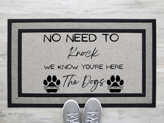 Custom Dog Name Doormat | No Need to Knock,We Know Your Here, The Dogs