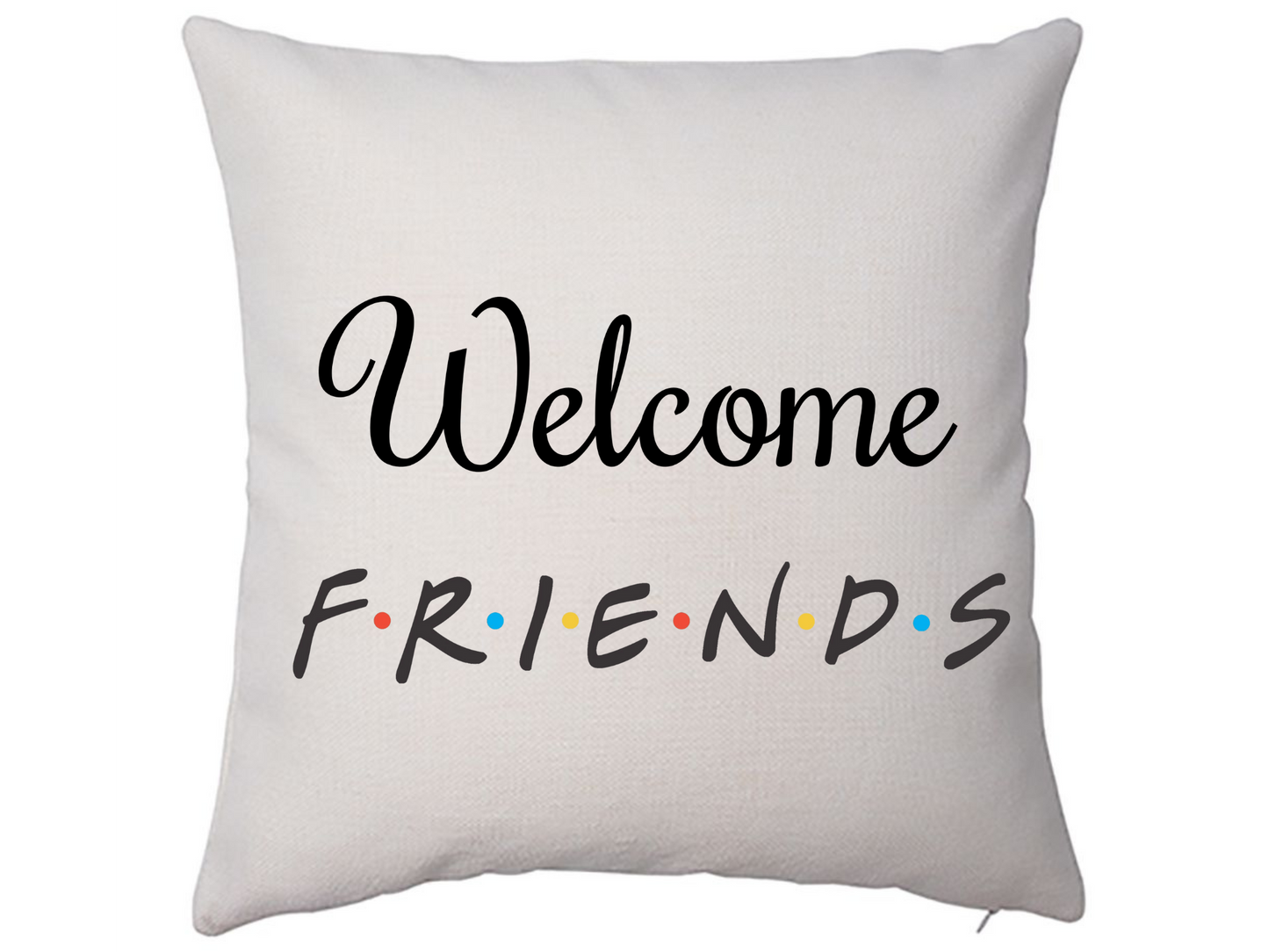 Welcome Friends Pillow